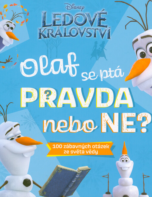 Olaf se ptá pravda nebo ne? : 100 zábavných otázek ze světa vědy