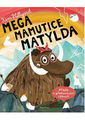Mega mamutice Matylda  (odkaz v elektronickém katalogu)