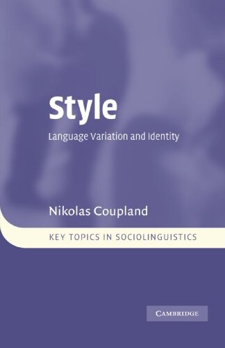 Style: Language Variation and Identity (Key Topics in Sociolinguistics)