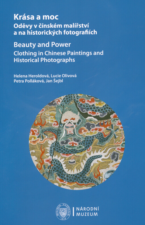 Krása a moc : oděvy v čínském malířství a na historických fotografiích = Beauty and power : clothing in Chinese paintings and historical photographs