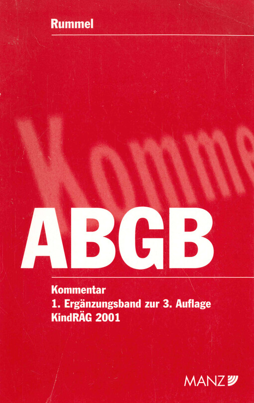 Kommentar zum Allgemeinen bürgerlichen Gesetzbuch : mit EheG, KSchG, MRG, WGG, WEG 2002, BTVG, HeizKG, IPRG, EVÜ : in zwei Bänden. 1. ErgänzungsBand, (zur Berücksichtigung des KindRÄG 2001)