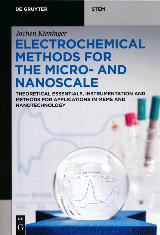 Electrochemical methods for the micro- and nanoscale : theoretical essentials, instrumentation and methods for applications in MEMS and nanotechnology