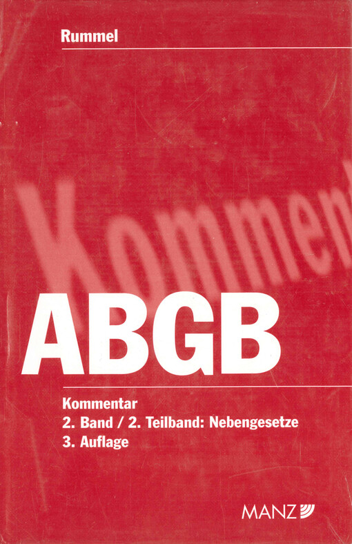 Kommentar zum Allgemeinen bürgerlichen Gesetzbuch : mit EheG, KSchG, MRG, WGG, WEG 2002, BTVG, HeizKG, IPRG, EVÜ : in zwei Bänden. 2. Band, §§ 1175 bis 1502 ABGB; Nebengesetze. 4. Teil, EheG, KSchG