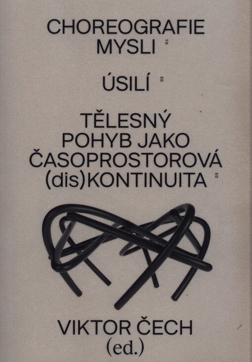 Choreografie mysli - Úsilí - Tělesný pohyb jako časoprostorová (dis)kontinuita : tělesná akce a tanec v průniku mezi myšleným pohybem, energií práce a časoprostorovými vztahy v kontextu současného umění a performativní tvorby