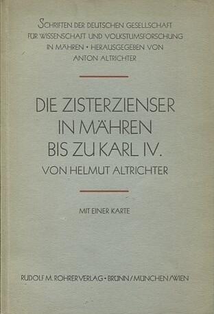 Die Zisterzienser in Mähren bis zu Karl IV. :Besitz, Volksstum und Siedlungstätigkeit