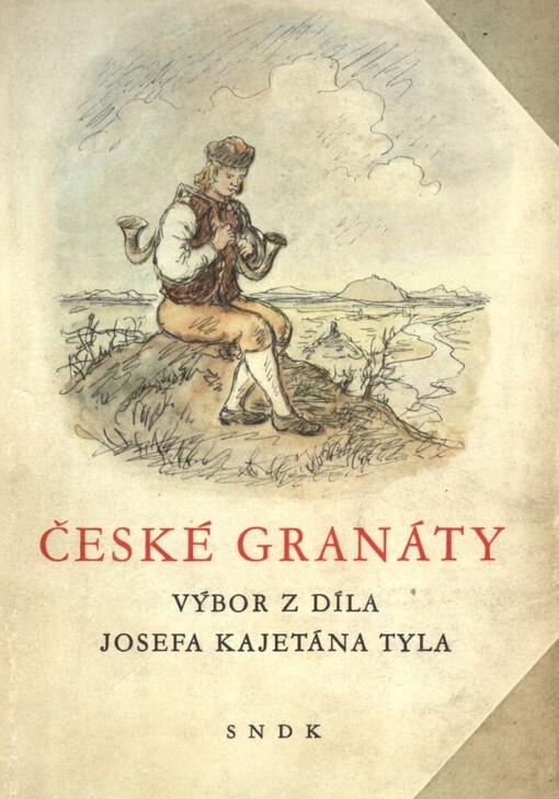 České granáty :výbor z díla Josefa Kajetána Tyla