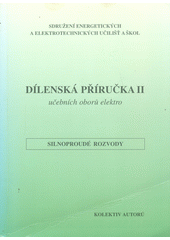 Dílenská příručka II učebních oborů elektro : [silnoproudé rozvody]  (odkaz v elektronickém katalogu)