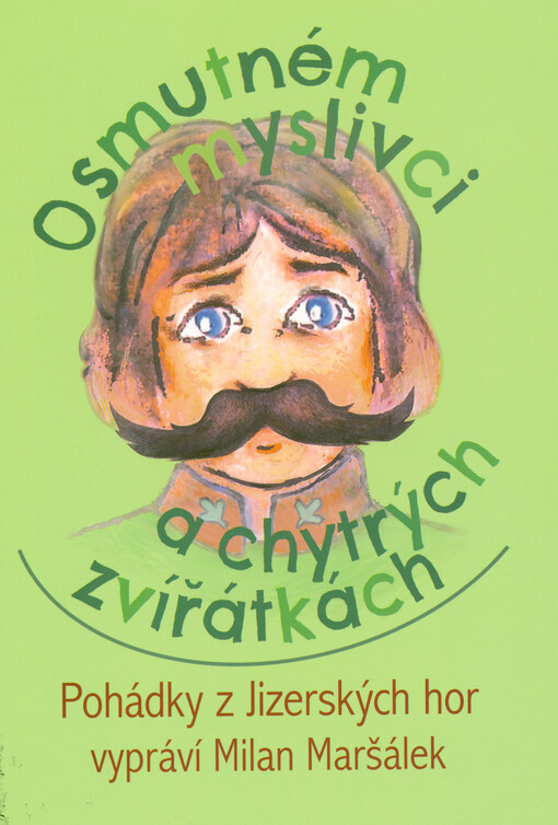 O smutném myslivci a chytrých zvířátkách : pohádky z Jizerských hor