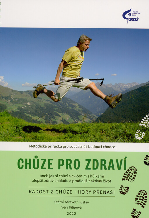 Chůze pro zdraví, aneb, Jak si chůzí a cvičením s hůlkami zlepšit zdraví, náladu a prodloužit aktivní život : metodická příručka pro současné i budoucí chodce