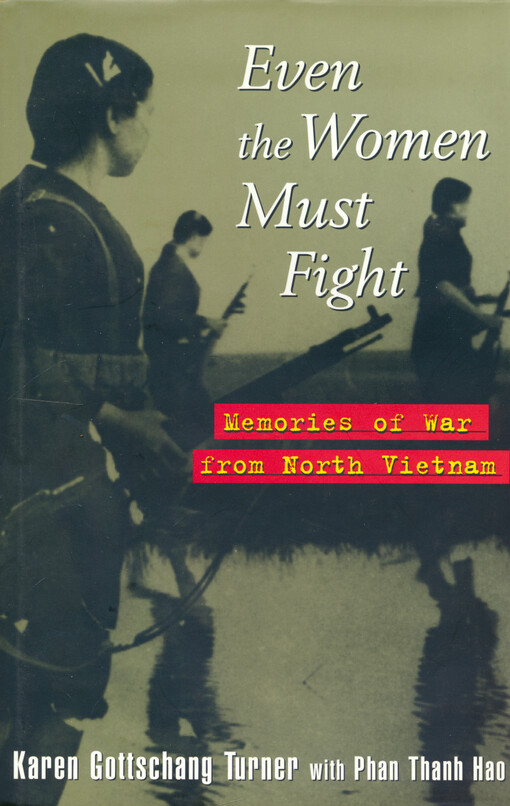 Even the women must fight : memories of war from North Vietnam