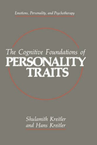 The Cognitive Foundations of Personality Traits (Emotions, Personality, and Psychotherapy)