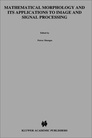 Mathematical Morphology and Its Applications to Image and Signal Processing (Computational Imaging and Vision)