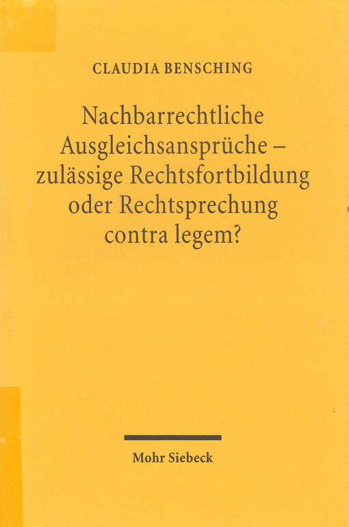 Nachbarrechtliche Ausgleichsansprüche - zulässige Rechtsfortbildung oder Rechtsprechung contra legem?
