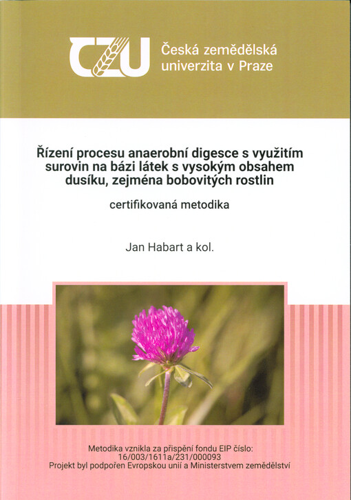 Řízení procesu anaerobní digesce s využitím surovin na bázi látek s vysokým obsahem dusíku, zejména bobovitých rostlin : certifikovaná metodika