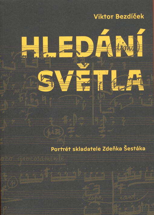 Hledání světla : portrét skladatele Zdeňka Šestáka
