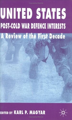 United States Post-Cold War Defence Interests: A Review of the First Decade