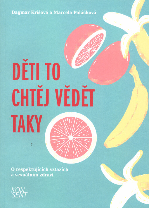 Děti to chtěj vědět taky : o respektujících vztazích a sexuálním zdraví