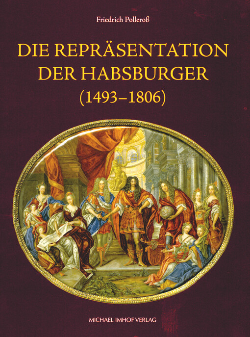 Die Repräsentation der Habsburger (1493-1806)