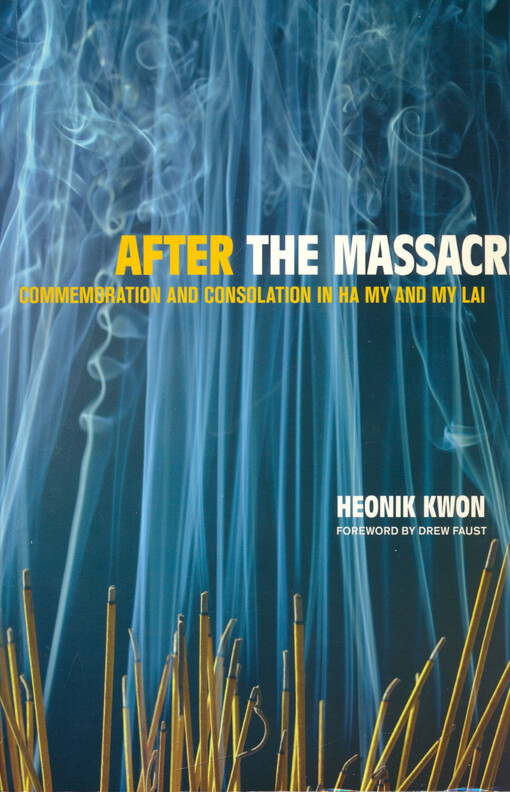 After the massacre : commemoration and consolation in Ha My and My Lai