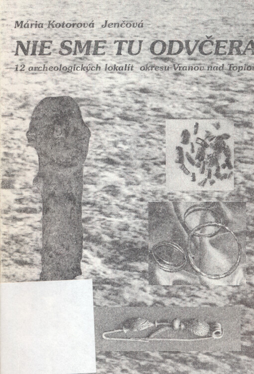 Nie sme tu odvčera : 12 archeologických lokalít okresu Vranov nad Topľou