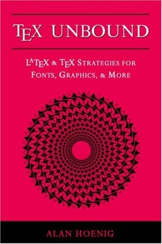 TeX unbound : LaTeX & TeX strategies for fonts, graphics, & more