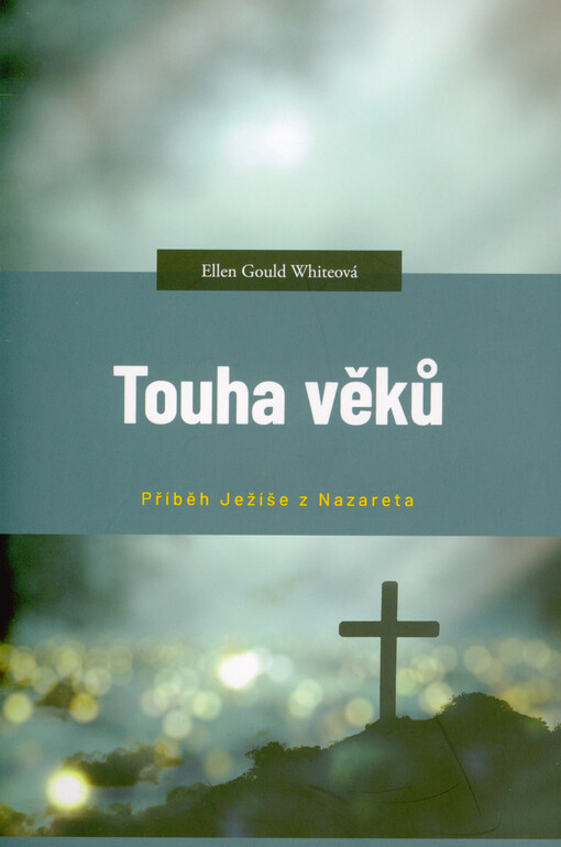 Touha věků : příběh Ježíše z Nazareta
