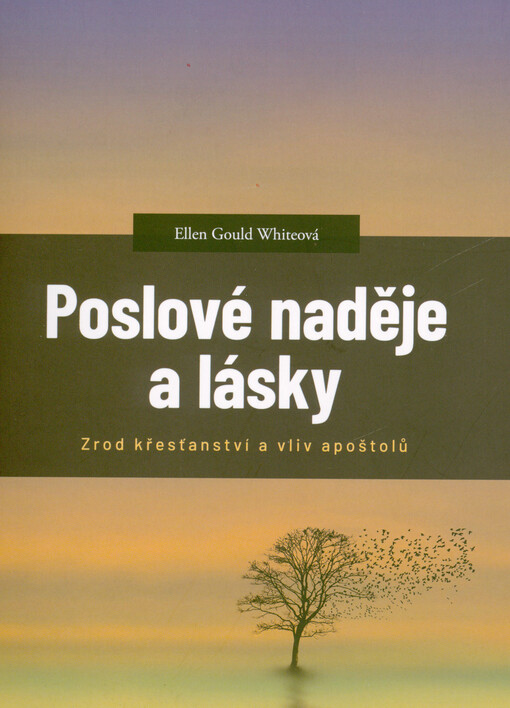 Poslové naděje a lásky : zrod křesťanství a vliv apoštolů
