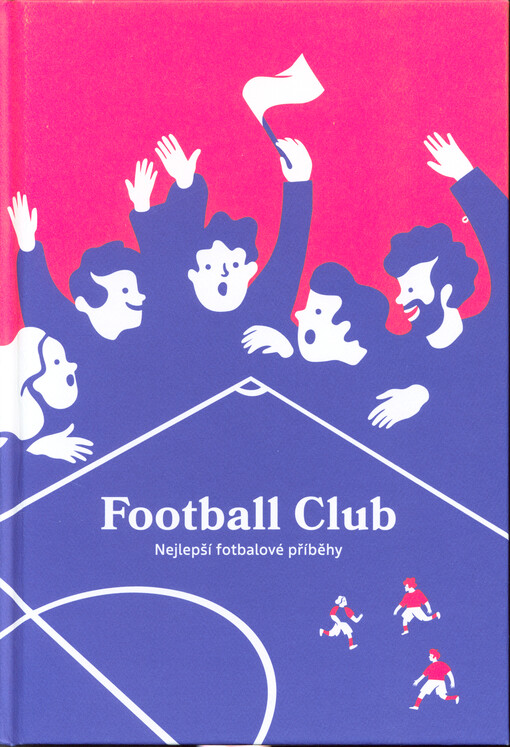 Football Club : nejlepší fotbalové příběhy