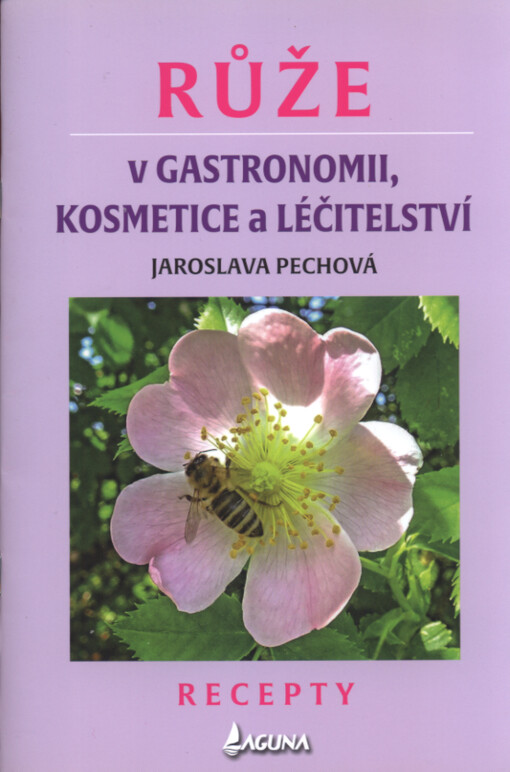 Růže v gastronomii, kosmetice a léčitelství