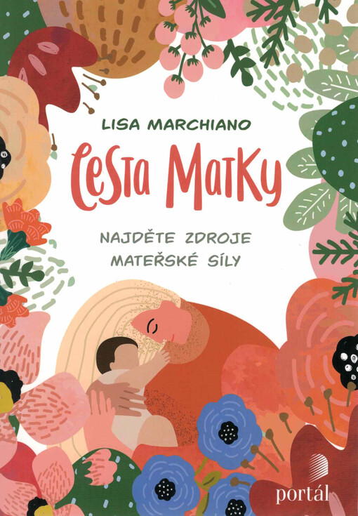 Cesta matky : najděte zdroje mateřské síly