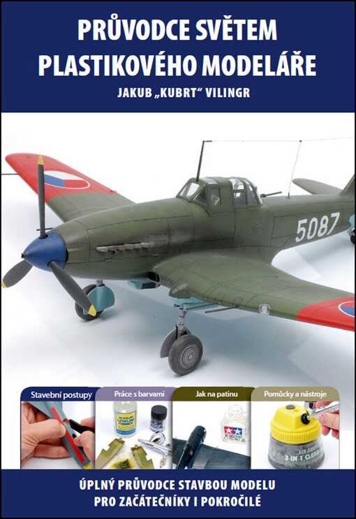 Průvodce světem plastikového modeláře :úplný průvodce stavbou modelu pro začátečníky i pokročilé