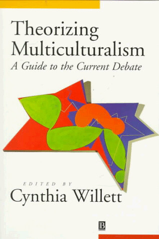 Theorizing Multiculturalism: A Guide to the Current Debate