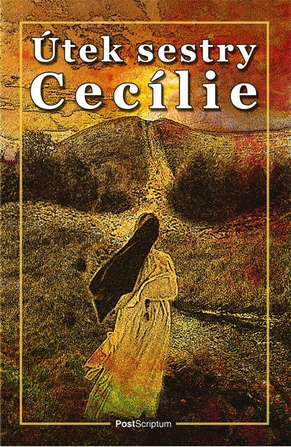 Útek sestry Cecílie :vzrušujúci príbeh hrdinskej rehoľníčky