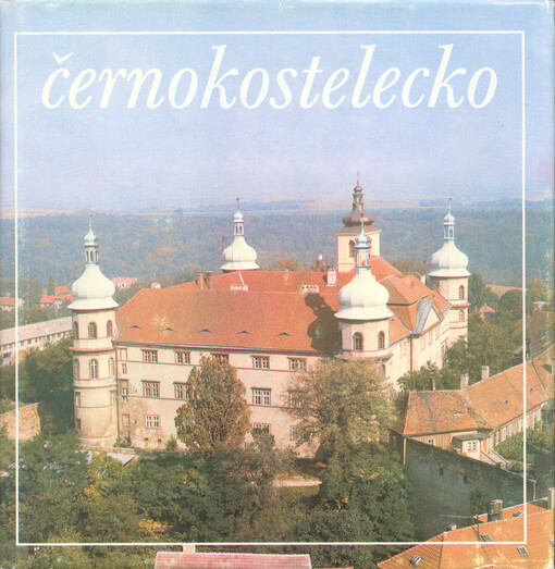 Černokostelecko : vydáno na počest pětistého výročí povýšení obce Kostelec nad Černými lesy na městečko