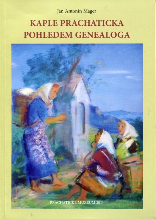 Kaple Prachaticka pohledem genealoga