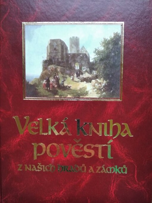 Velká kniha pověstí z našich hradů a zámků