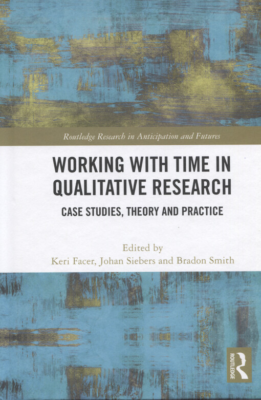 Working with time in qualitative research : case studies, theory and practice