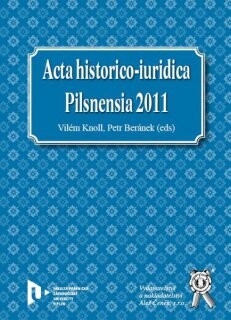 Acta historico-iuridica Pilsnensia 2011 :kodifikační geneze soukromého práva a její myšlenkové zázemí : sborník příspěvků z mezinárodního kolokvia k 260. výročí narození Franze von Zeillera a dvěma stoletím všeobecného zákoníku občanského
