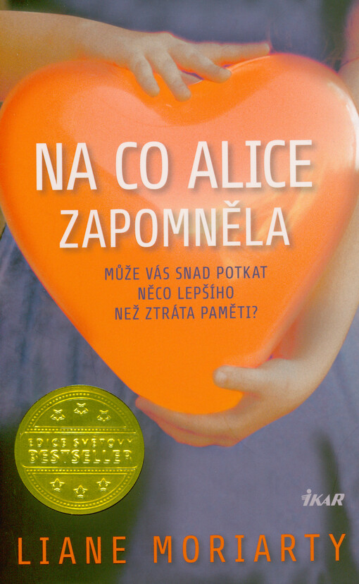 Na co Alice zapomněla : může vás snad potkat něco lepšího než ztráta paměti?