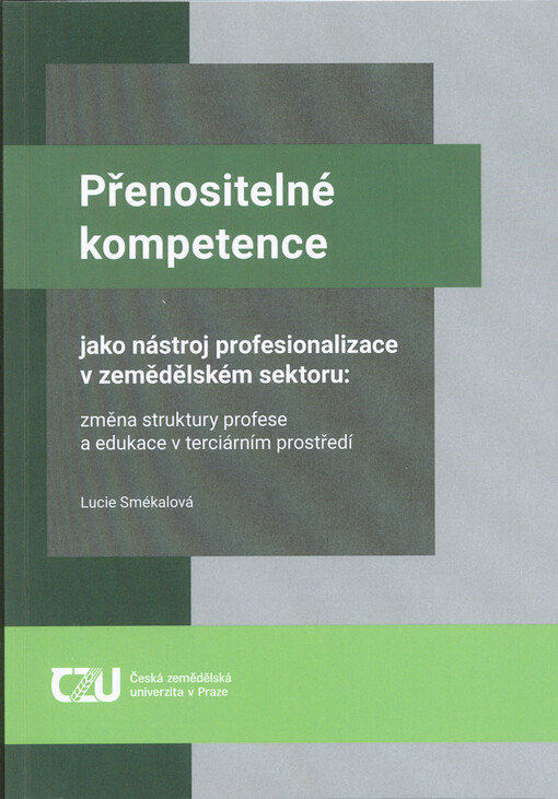 Přenositelné kompetence jako nástroj profesionalizace v zemědělském sektoru : změna struktury profese a edukace v terciárním prostředí