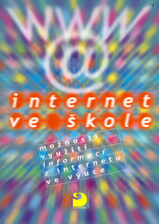 Internet ve škole :možnosti využití informací z internetu ve výuce