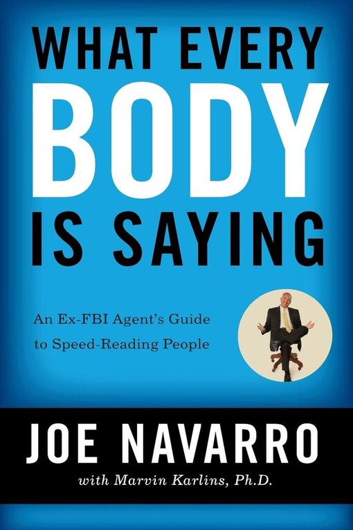 What every body is saying :an ex-FBI agent's guide to speed reading people