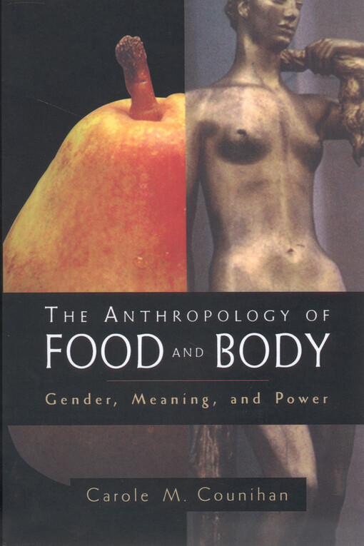 The anthropology of food and body : gender, meaning, and power