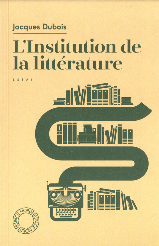 L'institution de la littérature : essai