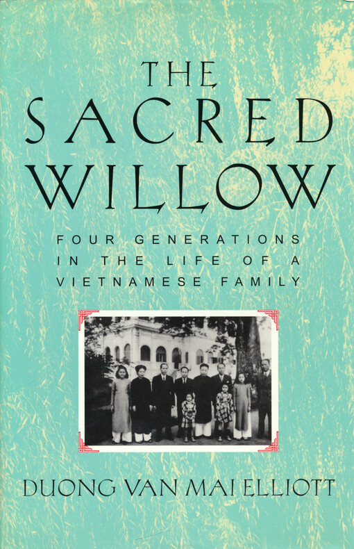 The sacred willow : four generations in the life of a Vietnamese family