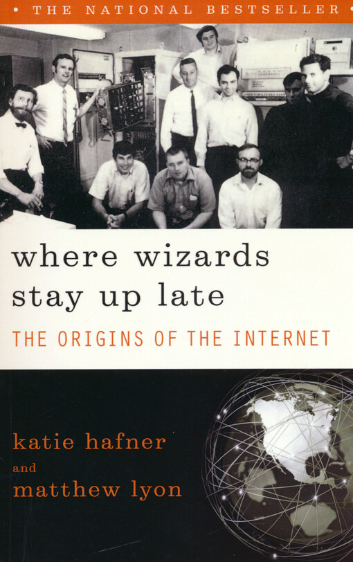 Where wizards stay up late : the origins of the Internet