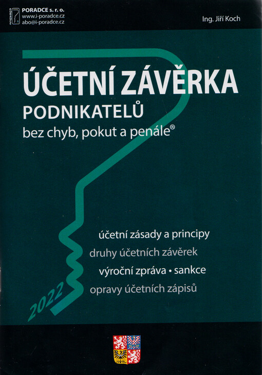 Účetní závěrka podnikatelů : bez chyb, pokut a penále : účetní zásady a principy, druhy účetních závěrek, výroční zpráva, sankce, opravy účetních zápisů