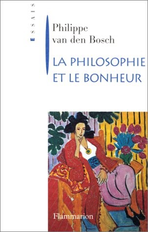 La philosophie et le bonheur (Essais) (French Edition)