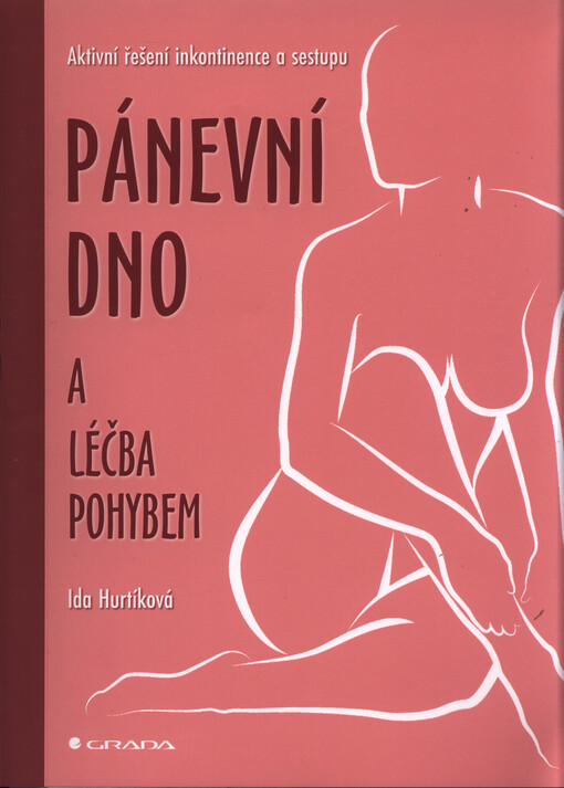 Pánevní dno a léčba pohybem : aktivní řešení inkontinence a sestupu