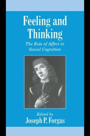 Feeling and thinking : the role of affect in social cognition